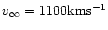 $v_{\infty}=1100 {\rm km} {\rm s}^{-1}$