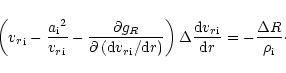 \begin{displaymath}\left({{v_r}}_{{\rm i}} -\frac{{{a}_{{\rm i}}}^{2}}{{{v_r}}_{...
...{{\rm i}} }{{\rm d}r}=-
\frac{\Delta R}{{\rho}_{{\rm i}}}\cdot\end{displaymath}