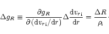 \begin{displaymath}\Delta g_R\equiv\frac{\partial g_R}{\partial\left({\rm d}{{v_...
...}}_{{\rm i}} }{{\rm d}r}=\frac{\Delta R}{{\rho}_{{\rm i}}}\cdot\end{displaymath}