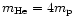 ${m}_{{\rm He}}=4{m}_{{\rm p}}$