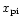 $x_{{\rm pi}}$