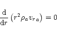 \begin{displaymath}
\frac{\rm d}{{\rm d} r}\left(r^2\rho_a{{v_r}}_a\right) = 0
\end{displaymath}