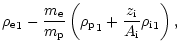 $\displaystyle {{\rho}_{{\rm e}}}_{1} - \frac{{m}_{{\rm e}}}{{m}_{{\rm p}}}\left...
...rm p}}}_{1} +
\frac{{z}_{{\rm i}}}{{A}_{{\rm i}}}{{\rho}_{{\rm i}}}_{1}\right),$