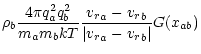 $\displaystyle \rho_b\frac{4\pi q_a^2
q_b^2}{m_a m_b k T}
\frac{{{v_r}}_a-{{v_r}}_b}{\vert{{v_r}}_a-{{v_r}}_b\vert}
G({x}_{{ab}})$