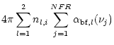 $\displaystyle 4\pi \sum_{l=1}^{2} n_{l,i} \sum_{j=1}^{NFR} \alpha_{{\rm bf},l}(\nu_j)$