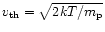 $v_{{\rm th}}=\sqrt{2kT/{m}_{{\rm p}}}$