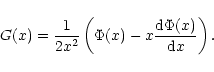 \begin{displaymath}G(x)=\frac{1}{2 x^2}\left(\Phi(x)-x\frac{{\rm d}\Phi(x)}{{\rm d} x}\right).
\end{displaymath}
