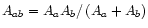 ${A}_{{ab}}={A}_{a}{A}_b/\left({A}_a+{A}_b\right)$