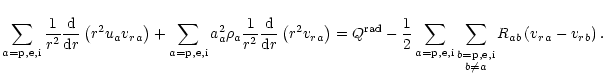 $\displaystyle \sum_{a={\rm p,e,i}}\frac{1}{r^2}\frac{\rm d}{{\rm d}r}
\left(r^2...
...{\rm p,e,i}}{ \scriptstyle b\neq a }}
R_{{ab}}\left({{v_r}}_a-{{v_r}}_b\right).$