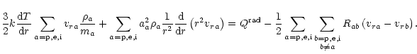 $\displaystyle \frac{3}{2} k \frac{{\rm d}T}{{\rm d}r}\sum_{a={\rm p,e,i}}{{v_r}...
...{\rm p,e,i}}{ \scriptstyle b\neq a }}
R_{{ab}}\left({{v_r}}_a-{{v_r}}_b\right).$