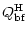$\displaystyle Q_{{\rm bf}}^{\rm H}$