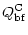 $\displaystyle Q_{{\rm bf}}^{\rm C}$