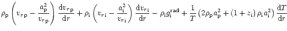 $\displaystyle {\rho}_{{\rm p}}\left({{v_r}}_{{\rm p}} -\frac{{a}_{{\rm p}}^2}{{...
...rm i}}\right){{\rho}_{{\rm i}}{a}_{{\rm i}}^2}\right)
\frac{{\rm d}T}{{\rm d}r}$