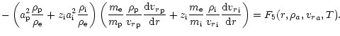 $\displaystyle -
\left({a}_{{\rm p}}^2\frac{{\rho}_{{\rm p}}}{{\rho}_{{\rm e}}}+...
...\frac{{\rm d}{{v_r}}_{{\rm i}} }{{\rm d}r}\right)
=F_5(r,\rho_{a},{v_r}_{a},T).$