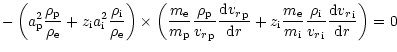 $\displaystyle -
\left({a}_{{\rm p}}^2\frac{{\rho}_{{\rm p}}}{{\rho}_{{\rm e}}}+...
...\rm i}}}{{{v_r}}_{{\rm i}} }\frac{{\rm d}{{v_r}}_{{\rm i}} }{{\rm d}r}\right)=0$
