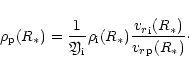 \begin{displaymath}{\rho}_{{\rm p}}(R_{*})=
\frac{1}{{\mbox{\eufont Y}}_{{\rm i...
...rac{{{v_r}}_{{\rm i}} (R_{*})}{{{v_r}}_{{\rm p}} (R_{*})}\cdot
\end{displaymath}