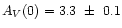 $A_{V}(0)=3.3\ \pm\ 0.1$