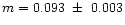 $m=0.093\ \pm\ 0.003$