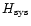 $H_{\rm sys}$