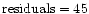 ${\rm residuals}=45$