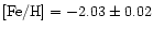 ${\rm [Fe/H]}=-2.03\pm
0.02$