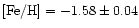 ${\rm [Fe/H]}=-1.58\pm 0.04$