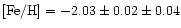${\rm [Fe/H]}=-2.03\pm 0.02\pm 0.04$