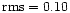 ${\rm rms}=0.10$