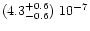 $(4.3^{+0.6}_{-0.6})\ 10^{-7}$