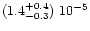 $(1.4^{+0.4}_{-0.3})\ 10^{-5}$