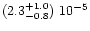 $(2.3^{+1.0}_{-0.8})\ 10^{-5}$