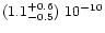 $(1.1^{+0.6}_{-0.5})\ 10^{-10}$