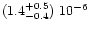 $(1.4^{+0.5}_{-0.4})\ 10^{-6}$