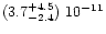 $(3.7^{+4.5}_{-2.4})\ 10^{-11}$