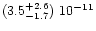 $(3.5^{+2.6}_{-1.7})\ 10^{-11}$