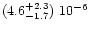 $(4.6^{+2.3}_{-1.7})\ 10^{-6}$