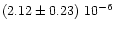 $(2.12\pm0.23)\ 10^{-6}$