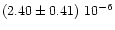 $(2.40\pm0.41)\ 10^{-6}$