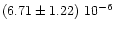 $(6.71\pm1.22)\ 10^{-6}$