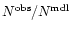 $N^{\rm obs}/N^{\rm mdl}$