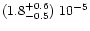 $(1.8^{+0.6}_{-0.5})\ 10^{-5}$