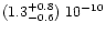 $(1.3^{+0.8}_{-0.6})\ 10^{-10}$