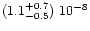 $(1.1^{+0.7}_{-0.5})\ 10^{-8}$