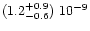 $(1.2^{+0.9}_{-0.6})\ 10^{-9}$
