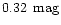 $0.32 \:\: {\rm mag}$