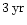 $3\:{\rm yr}$