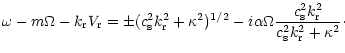 $\displaystyle \omega-m\Omega-k_{\rm r}V_{\rm r} = \pm (c_{\rm s}^2 k_{\rm r}^2+...
...Omega {{c_{\rm s}^2 k_{\rm r}^2} \over
{c_{\rm s}^2 k_{\rm r}^2+\kappa^2}}\cdot$