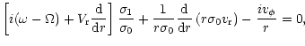 $\displaystyle \left[ i(\omega-\Omega)+V_{\rm r}{{\rm d} \over {{\rm d} r}} \rig...
...over {{\rm d} r}} \left( r\sigma_0 v_{\rm r} \right)
-{{i v_\phi} \over r} = 0,$