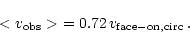 \begin{displaymath}<v_{{\rm obs}}>\ = 0.72\,v_{\rm face-on, circ}\;.
\end{displaymath}