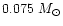 $0.075~M_{\odot}$